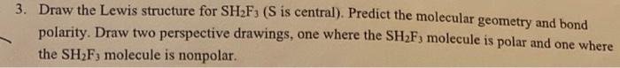  3. Draw the Lewis structure for SH2F3 ( S is central).