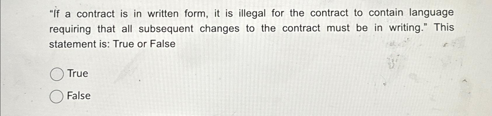  "If a contract is in written form, it is illegal for