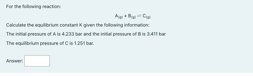 pplease write final answer clearly for me. for K will sig digs.