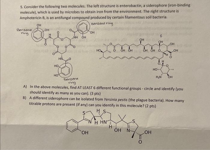 5. Consider the following two molecules. The left structure is enterobactin,
