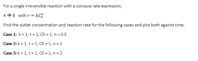  For a single irreversible reaction with a concave rate expression, AB