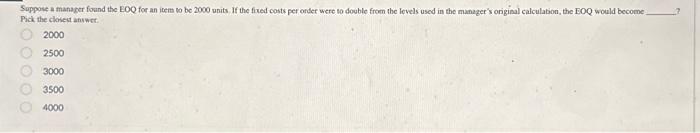  Suppose a manager found the EOQ for an iteem to be