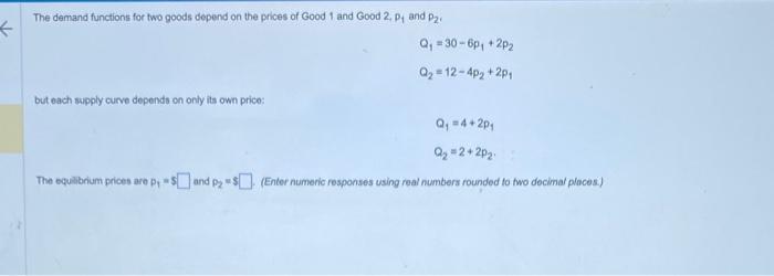  The demand functions for two goods depend on the prices of