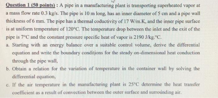 Question 1 ( 50 points): A pipe in a manufacturing plant