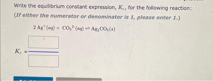 K, for the following reaction. Please enter the compounds in the order