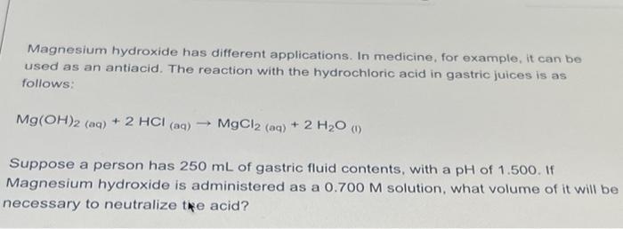  Magnesium hydroxide has different applications. In medicine, for example, it can