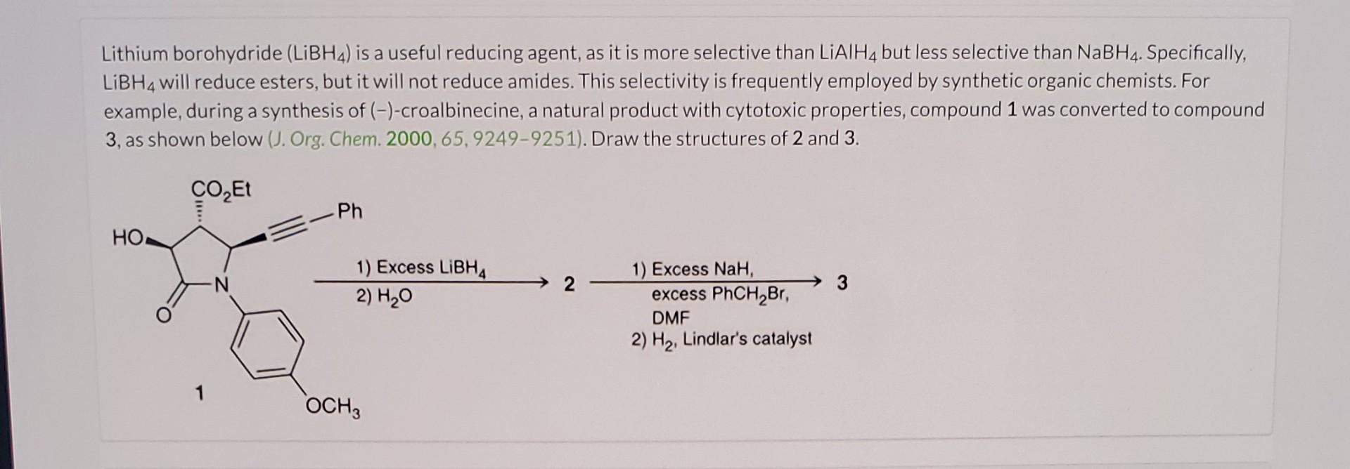  Lithium borohydride (LiBH4) is a useful reducing agent, as it is