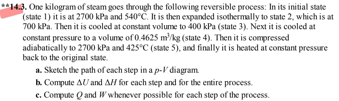  ****14.3. One kilogram of steam goes through the following reversible process: