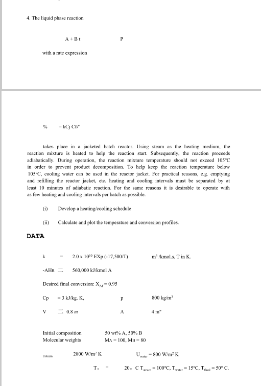 4. The liquid phase reaction A+Bt with a rate expression %