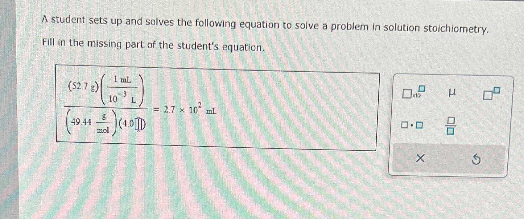  A student sets up and solves the following equation to solve