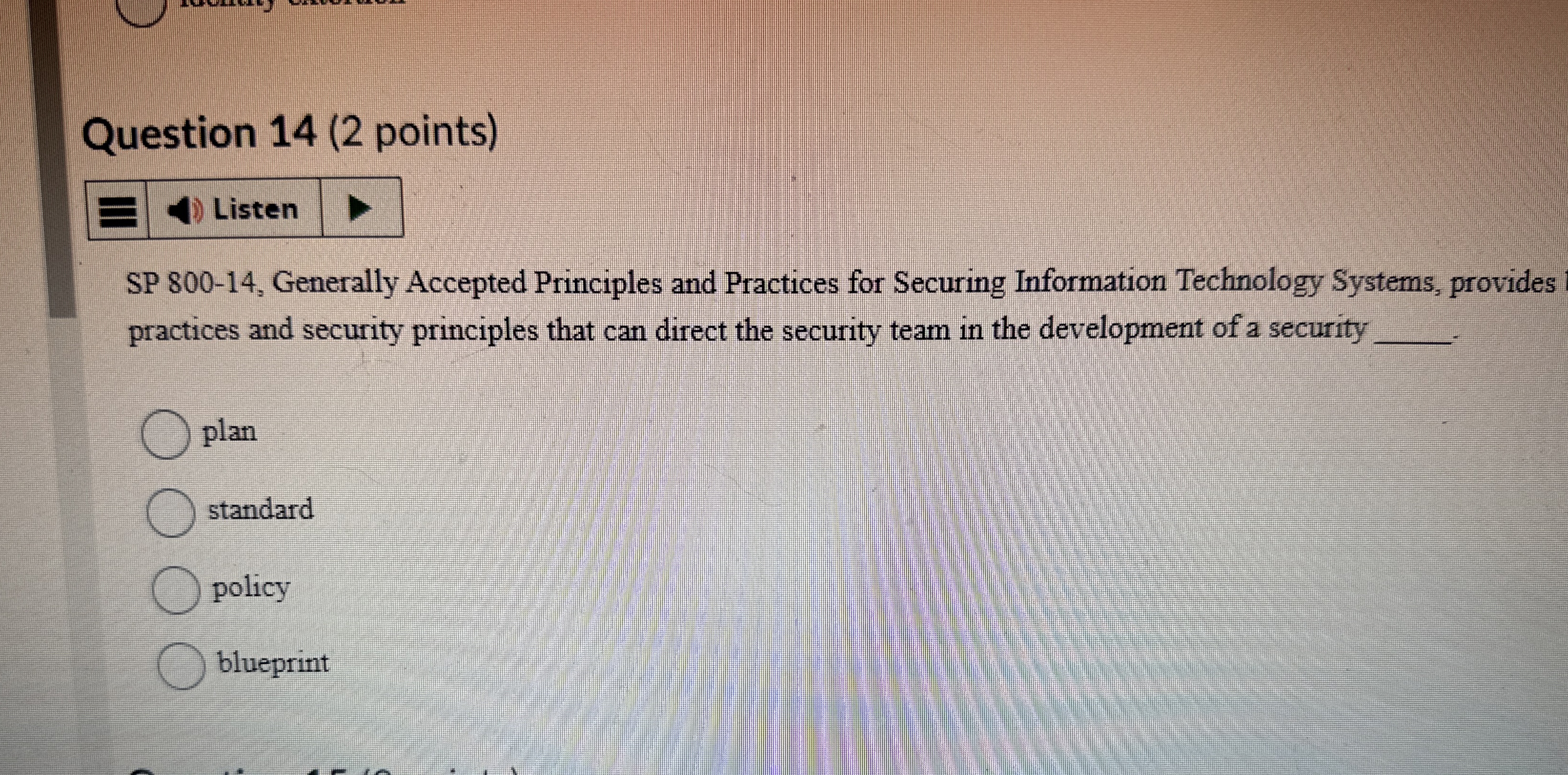  Question 14(2 points) Listen SP 800-14, Generally Accepted Principles and Practices