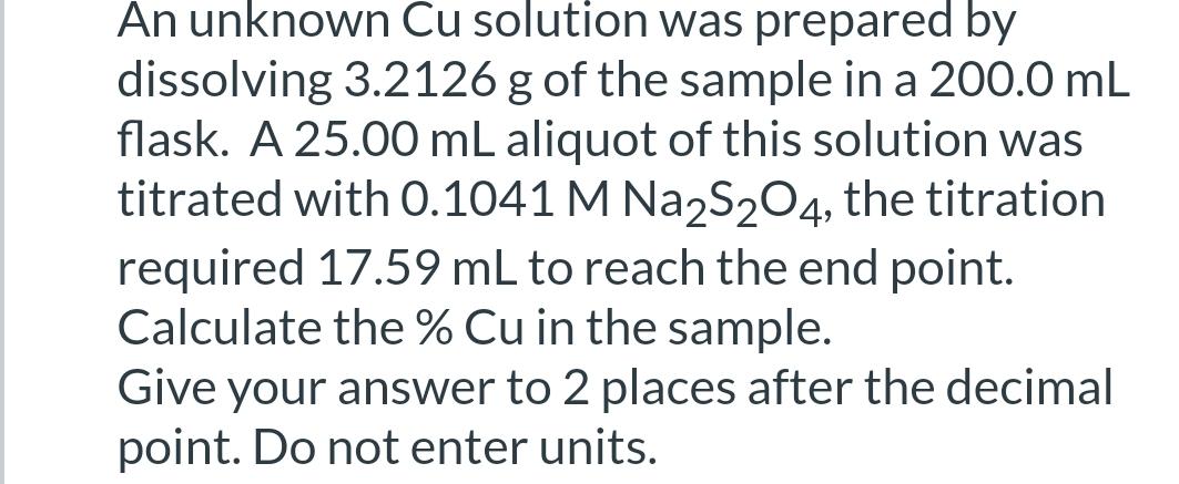  An unknown Cu solution was prepared by dissolving 3.2126g of the