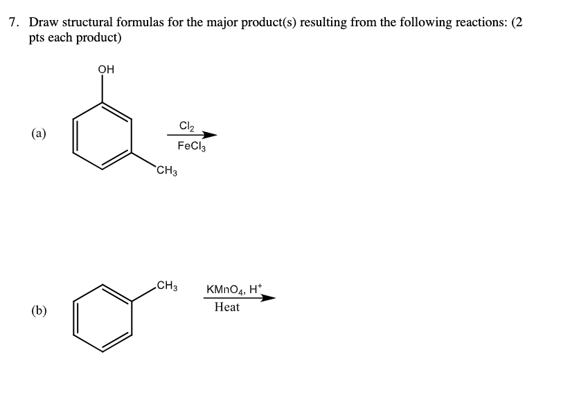 Please answer all, Thank you! 7. Draw structural formulas for the major