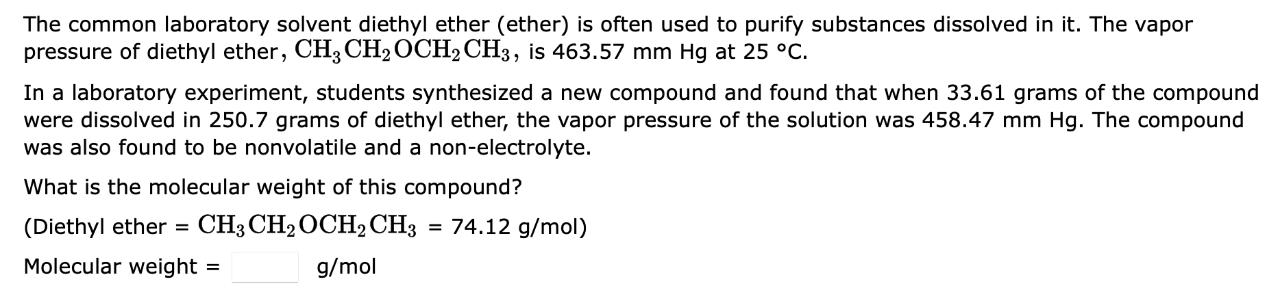  The common laboratory solvent diethyl ether (ether) is often used to