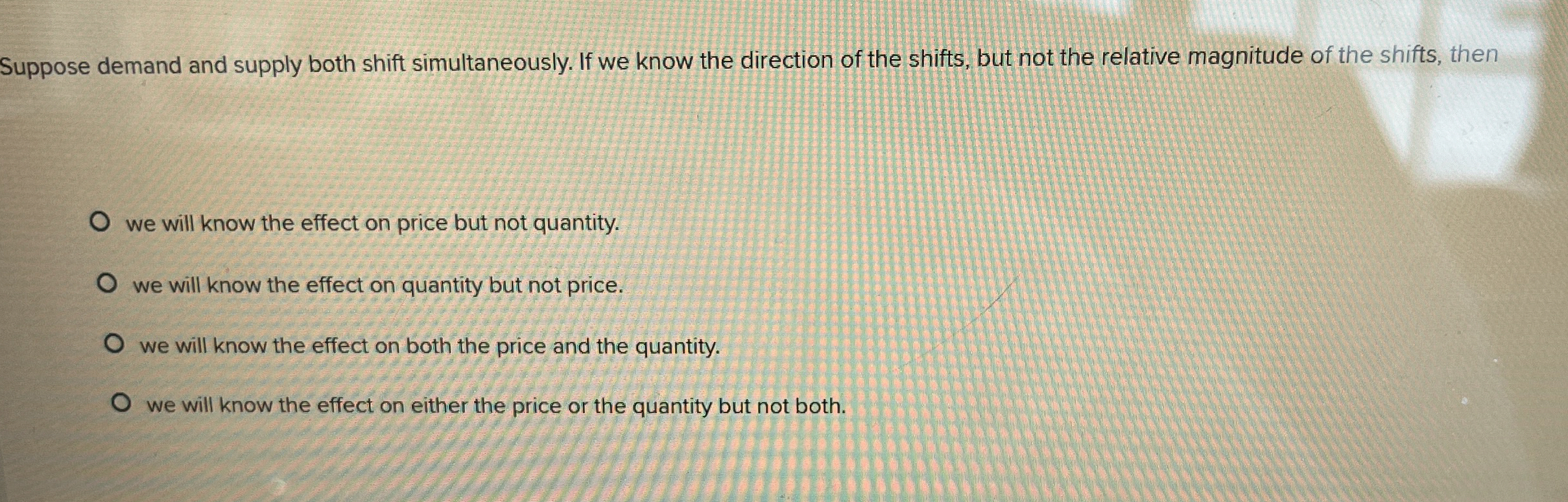  Suppose demand and supply both shift simultaneously. If we know the