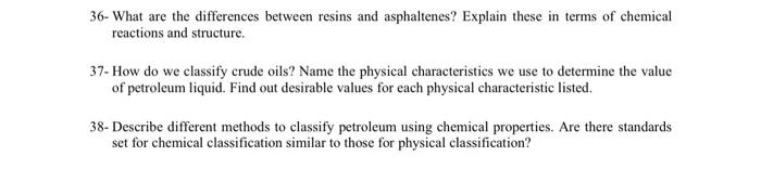  36- What are the differences between resins and asphaltenes? Explain these
