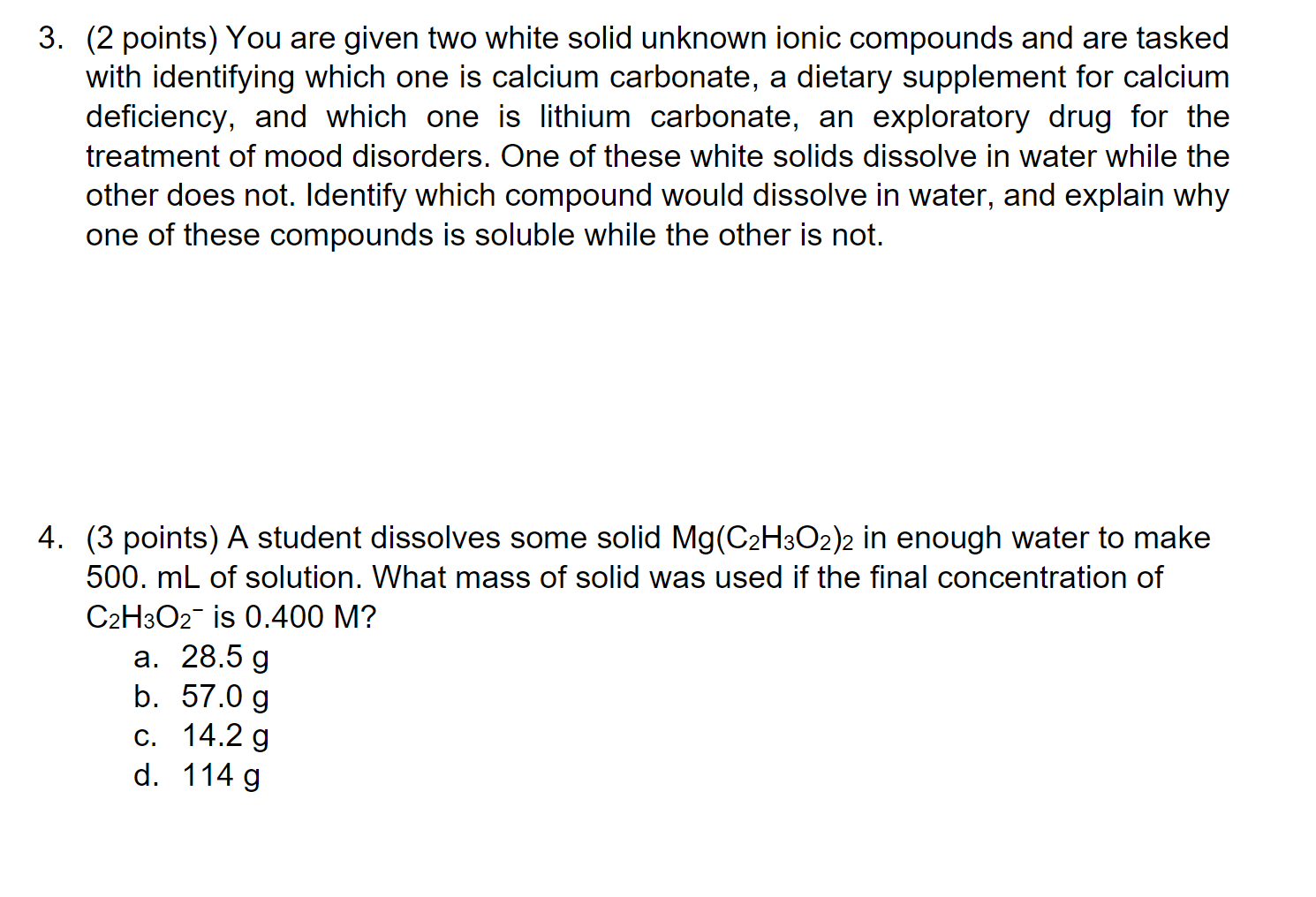 (2 points) You are given two white solid unknown ionic compounds