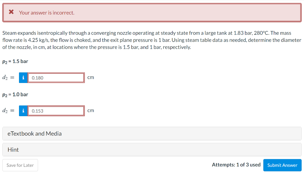  X Your answer is incorrect. Steam expands isentropically through a converging