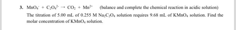  MnO4++C2O42-CO2+Mn2+(balance and complete the chemical reaction in acidic solution) The titration