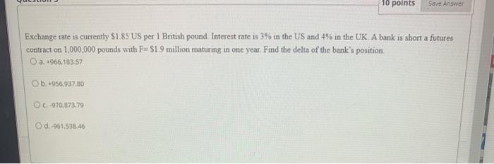  10 points Save Answer Exchange rate is currently $1.85 US per