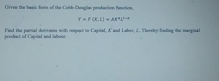 Given the basic form of the Cobb-Douglas production function, Y =