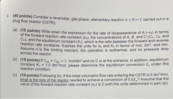  2. (40 points) Consider a reversible, gas-phase, elementary reaction A +
