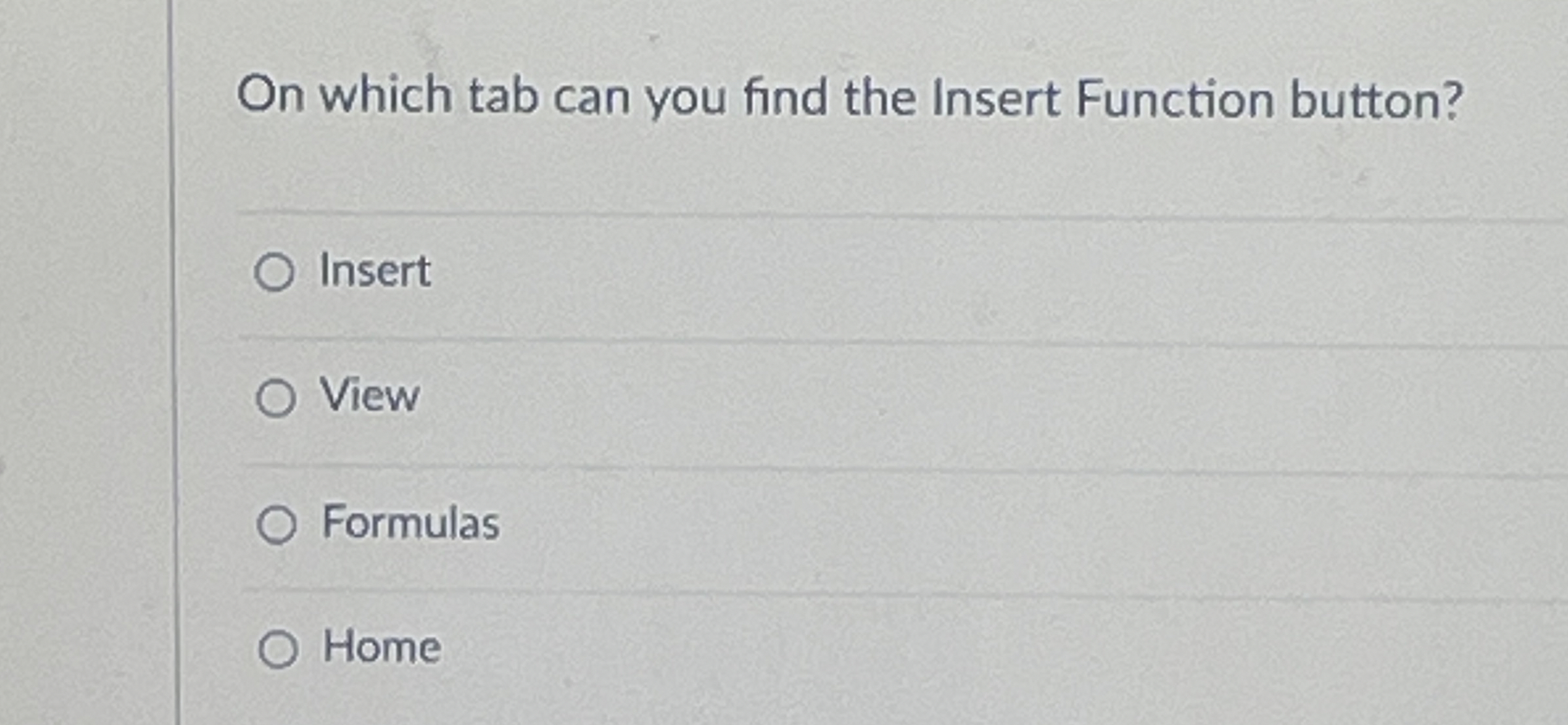  On which tab can you find the Insert Function button? Insert