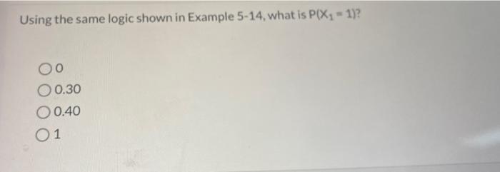  Using the same logic shown in Example 514, what is P(X1=1)