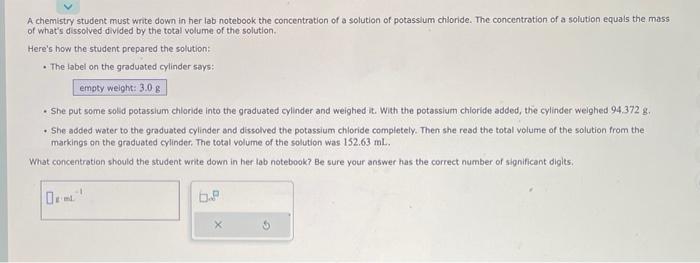  A chemistry student must write down in her lab notebook the