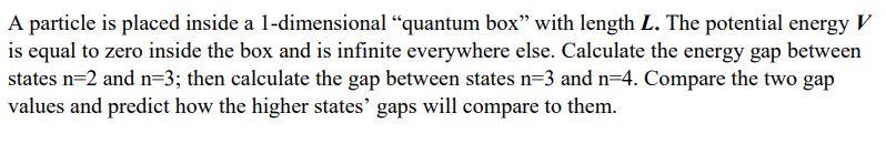 A particle is placed inside a 1-dimensional "quantum box" with length