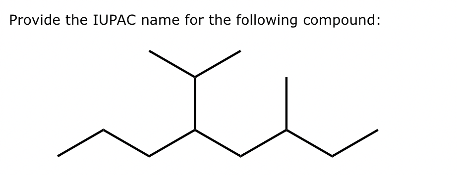  Provide the IUPAC name for the following compound: 