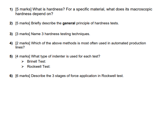  1) [5 marks] What is hardness? For a specific material, what