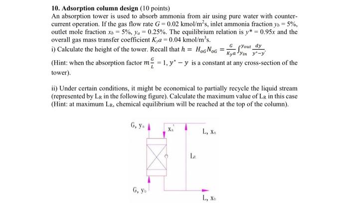 please explain every step 10. Adsorption column design (10 points) An absorption