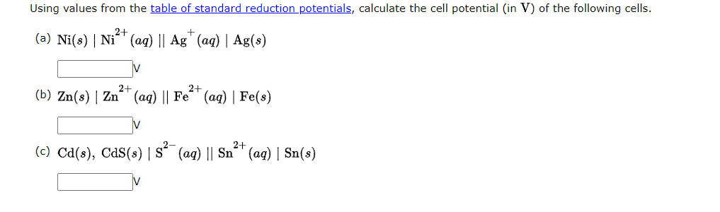  Using values from the table of standard reduction potentials, calculate the