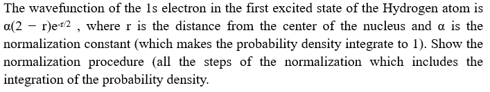 Please show all work. The wavefunction of the 1 s electron in