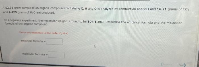 please answer them correctly A 12.73 gram sample of an organic compound