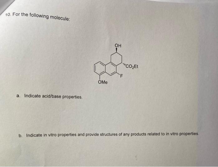  10. For the following molecule: a. Indicate acid/base properties. b. Indicate