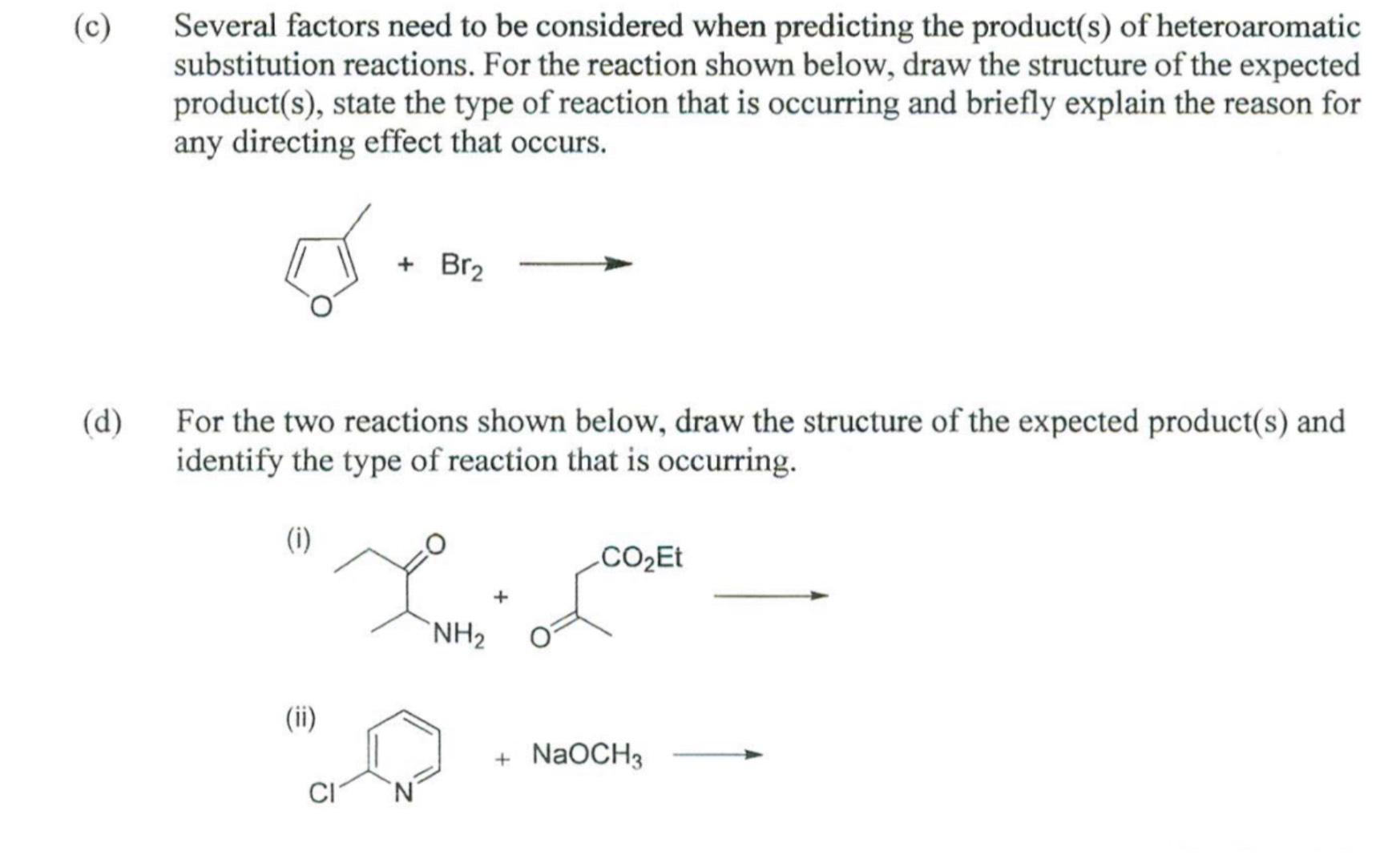  (c) Several factors need to be considered when predicting the product(s)