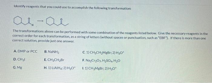 below. Give the necessary reagents in the correct order for each transformation,