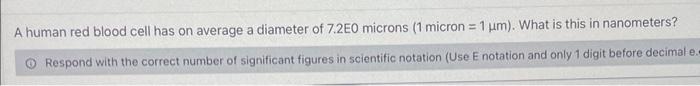  A human red blood cell has on average a diameter of