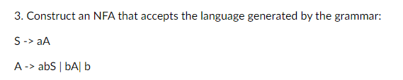  Construct an NFA that accepts the language generated by the grammar: