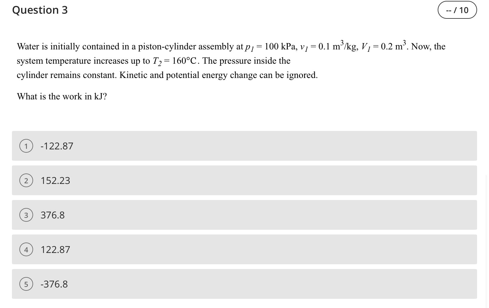  Question 3 Water is initially contained in a piston-cylinder assembly at