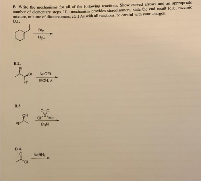  B. Write the mechanisms for all of the following reactions. Show