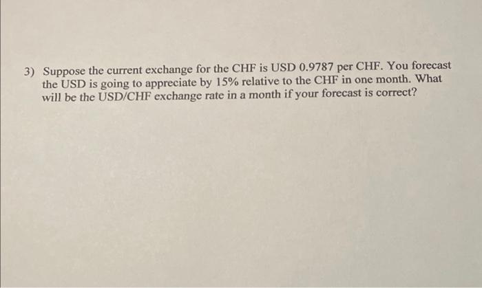 2) The Swiss Franc (CHF) went from USD 1.018 per CHF to