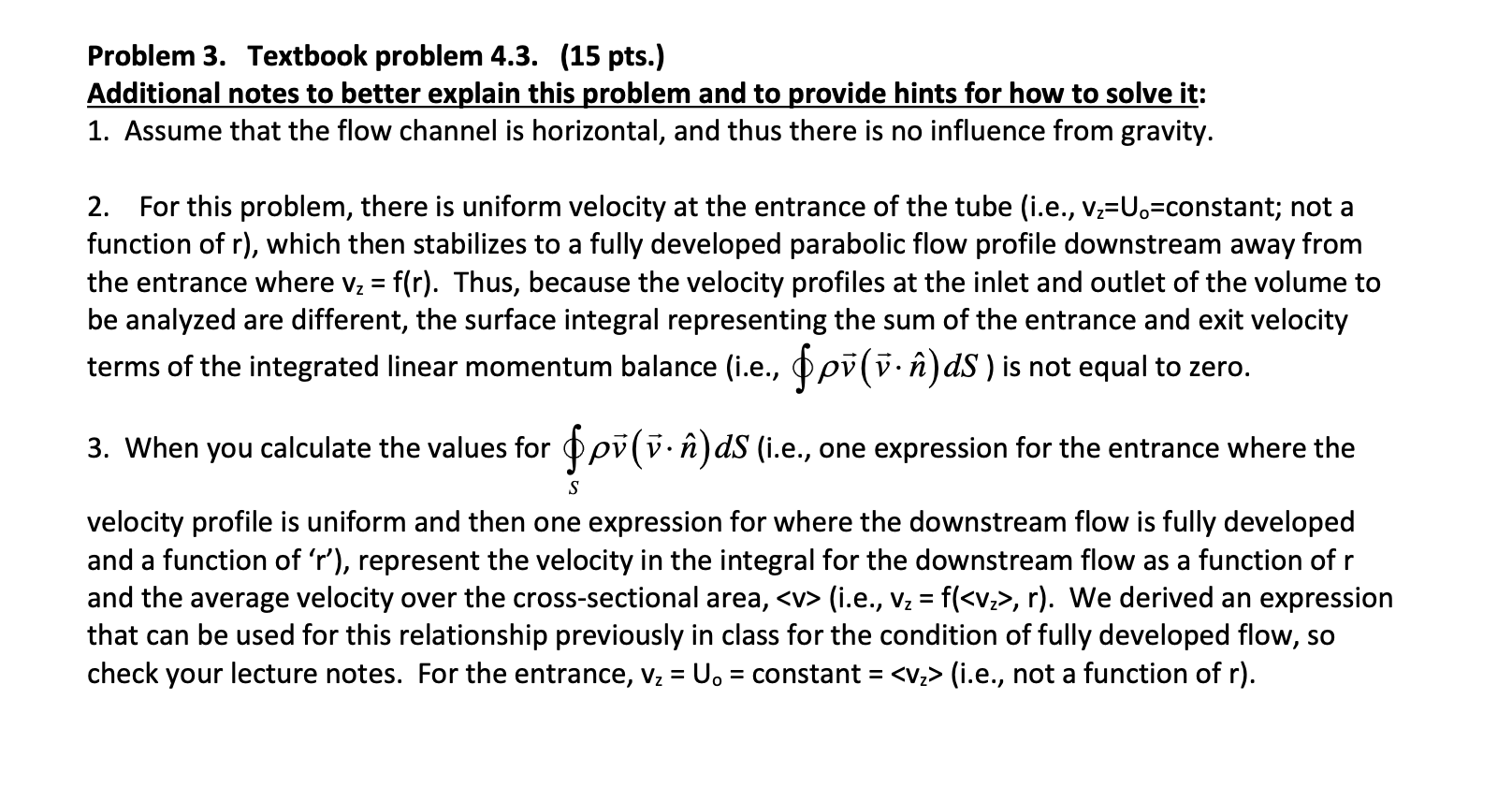 uniform, with the velocity Uo. The fluid is Newtonian in the flow