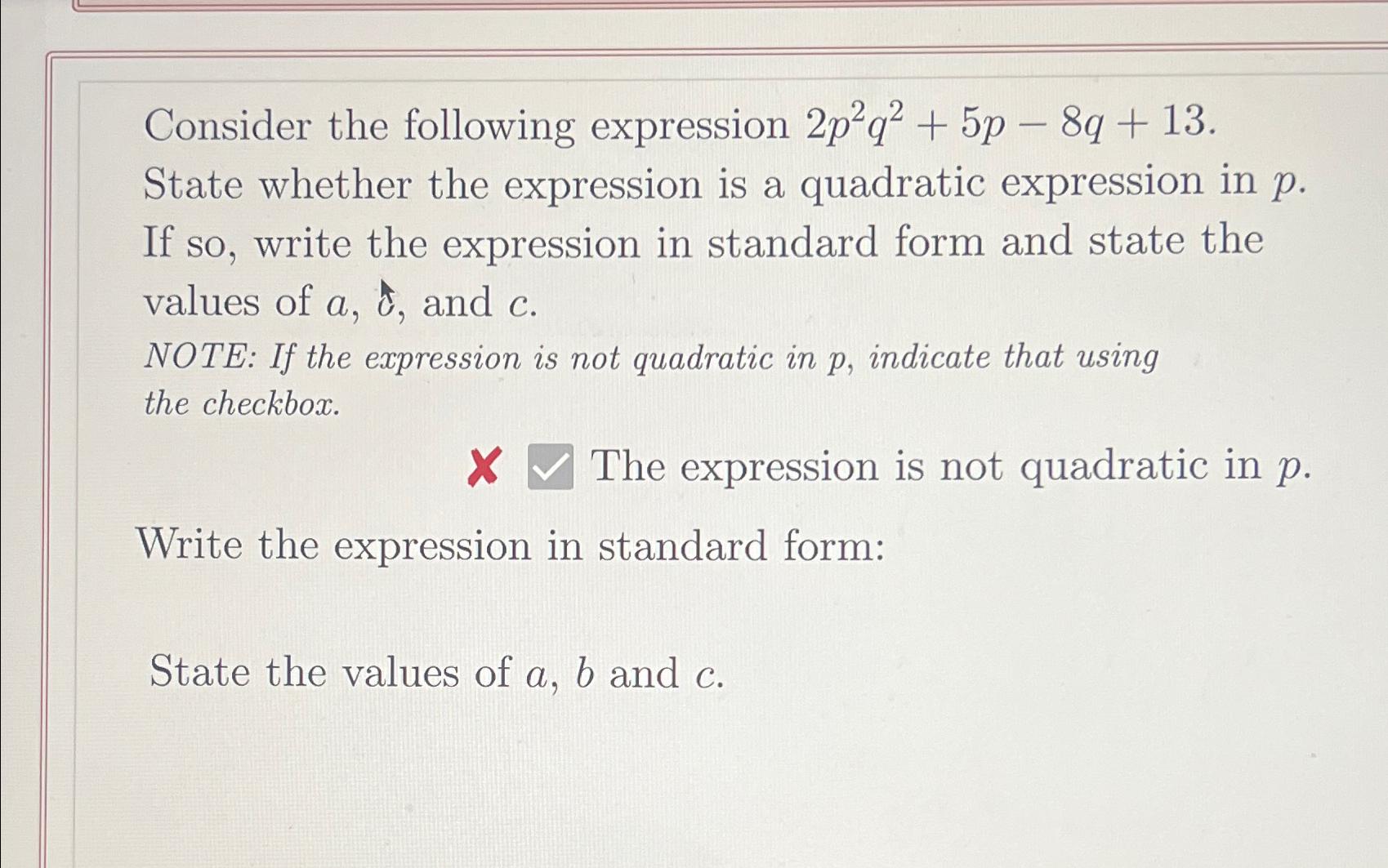  Consider the following expression 2p2q2+5p-8q+13 State whether the expression is a