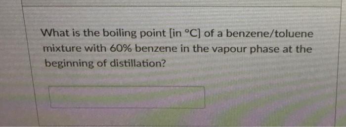 C What is the boiling point [in C ] of a benzene/toluene
