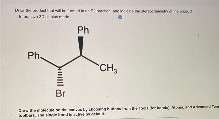  Draw the product that will be formed in an E2 reaction,