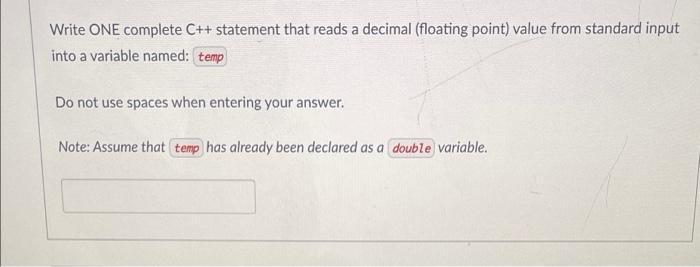  Write ONE complete C++ statement that reads a decimal (floating point)