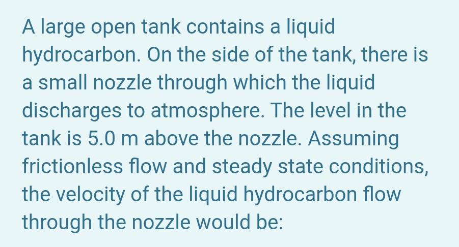  please answer asap A large open tank contains a liquid hydrocarbon.